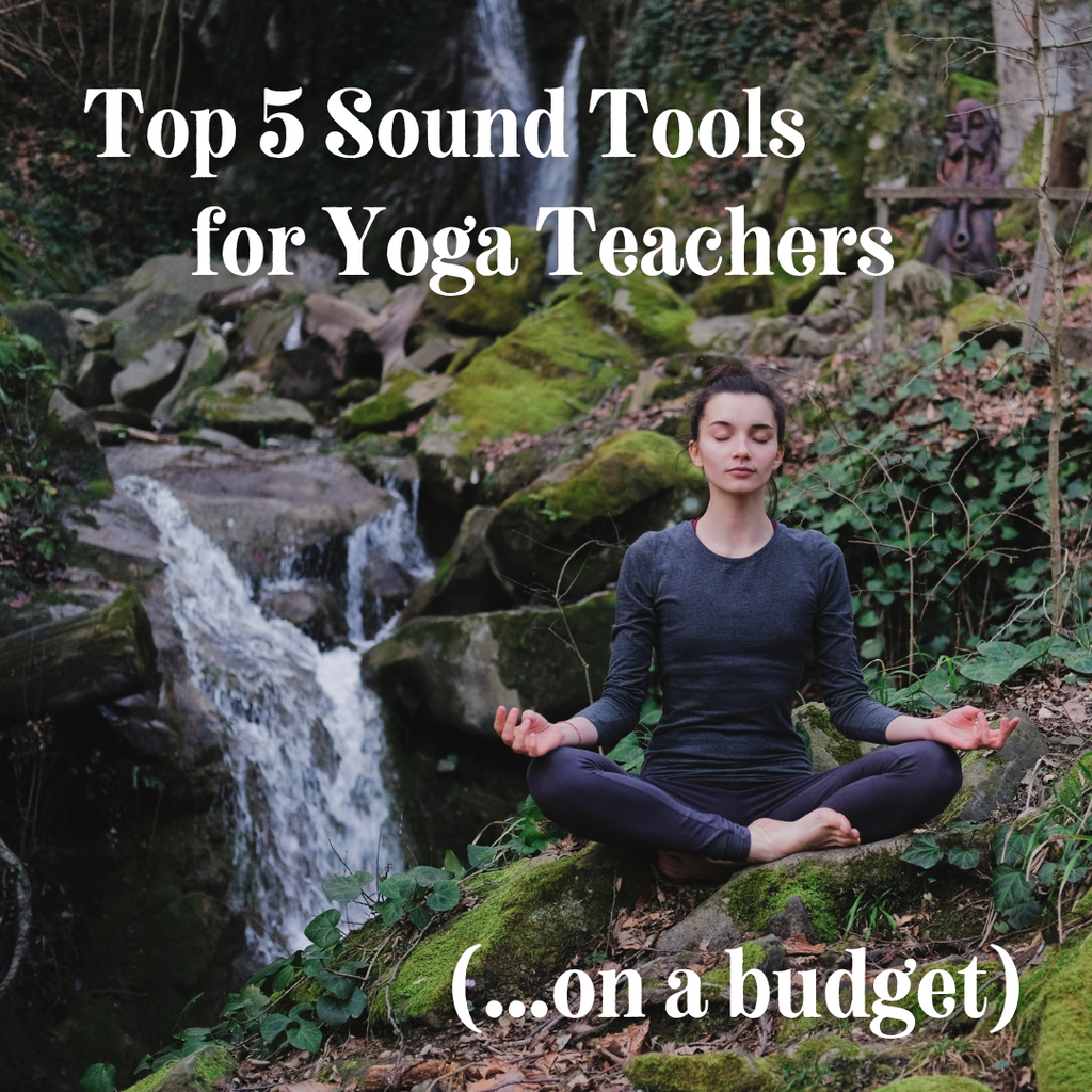 Our Top 5 Sound Tools Picks for Yoga Teachers on a Budget