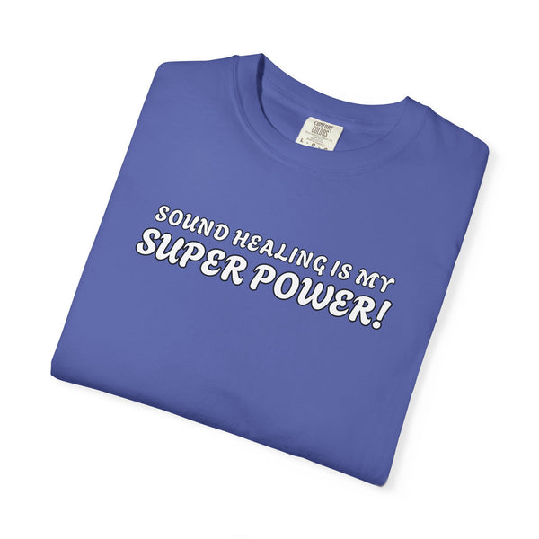 SOUND HEALING IS MY SUPER POWER Tees