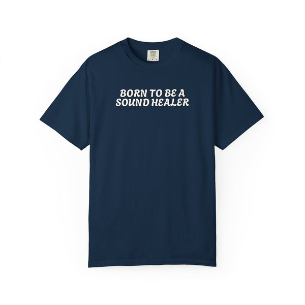 BORN TO BE A SOUND HEALER Tees