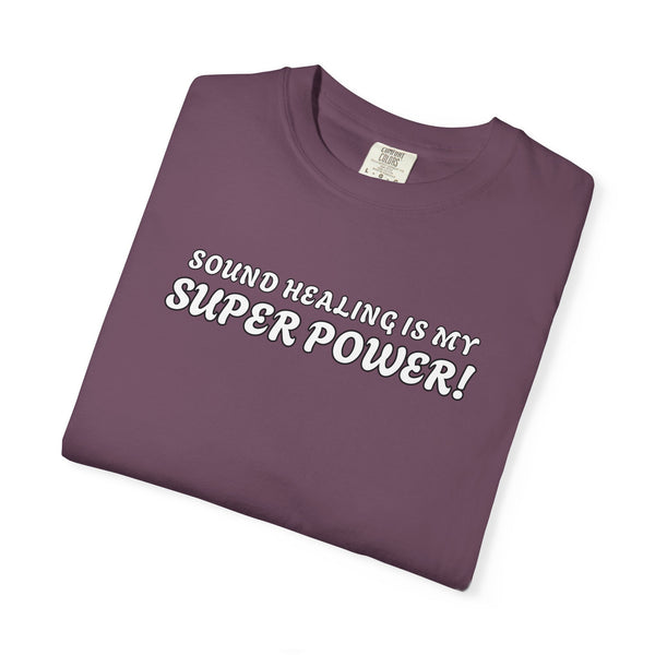 SOUND HEALING IS MY SUPER POWER Tees