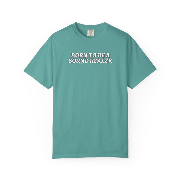 BORN TO BE A SOUND HEALER Tees