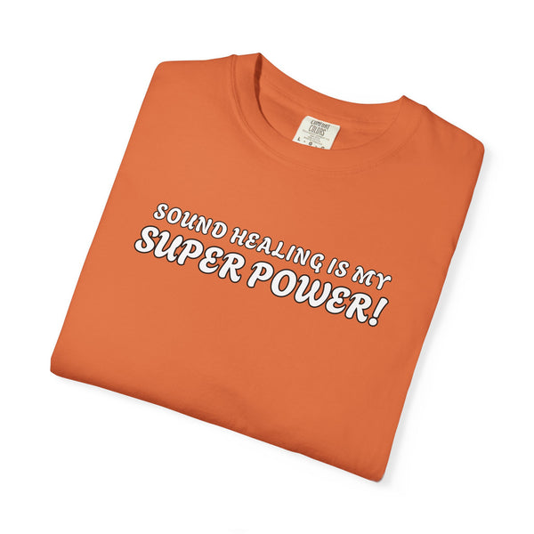 SOUND HEALING IS MY SUPER POWER Tees