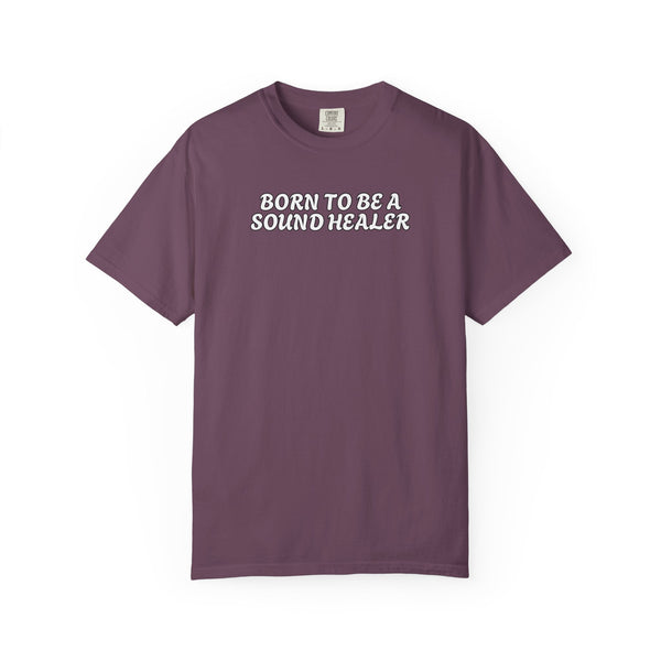 BORN TO BE A SOUND HEALER Tees