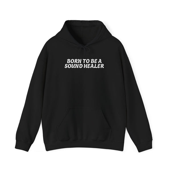 BORN TO BE A SOUND HEALER Hoodies