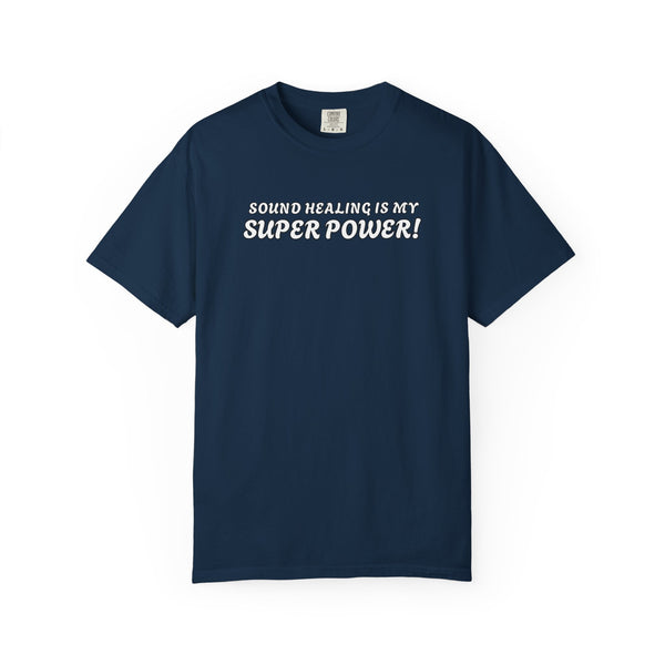 SOUND HEALING IS MY SUPER POWER Tees