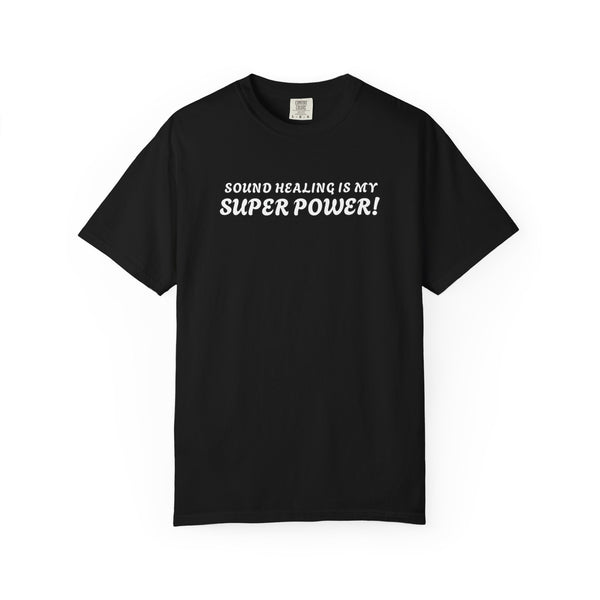 SOUND HEALING IS MY SUPER POWER Tees