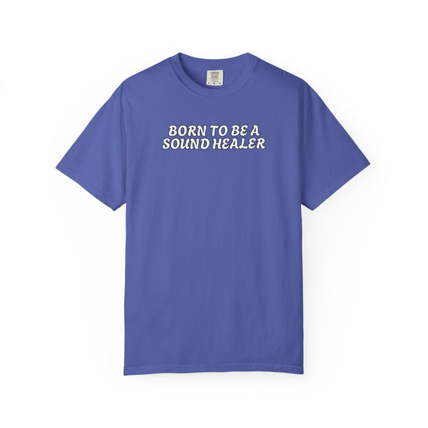 BORN TO BE A SOUND HEALER Tees
