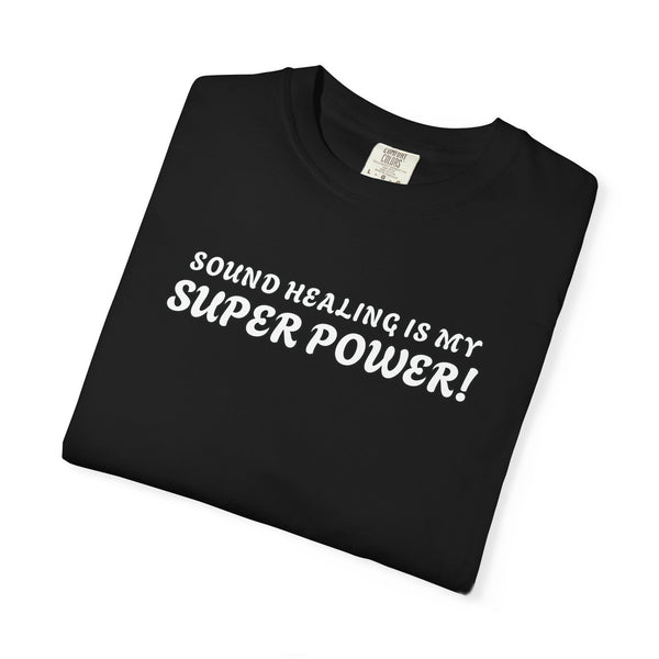 SOUND HEALING IS MY SUPER POWER Tees
