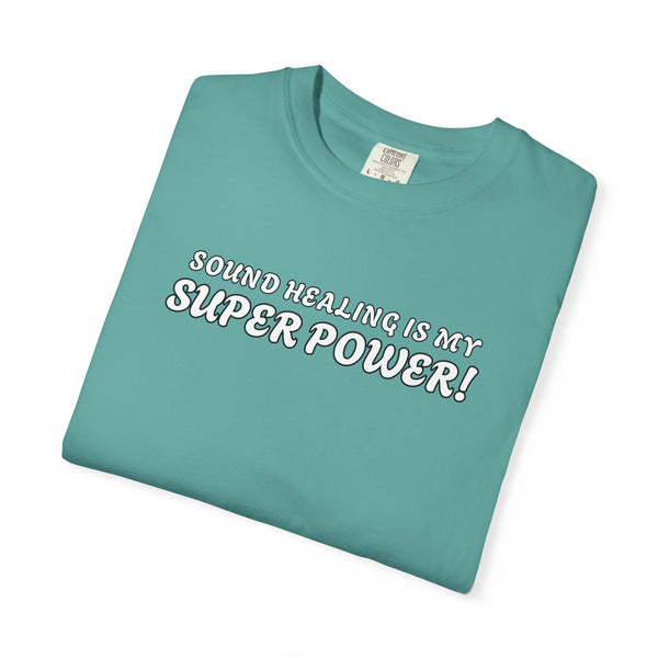SOUND HEALING IS MY SUPER POWER Tees
