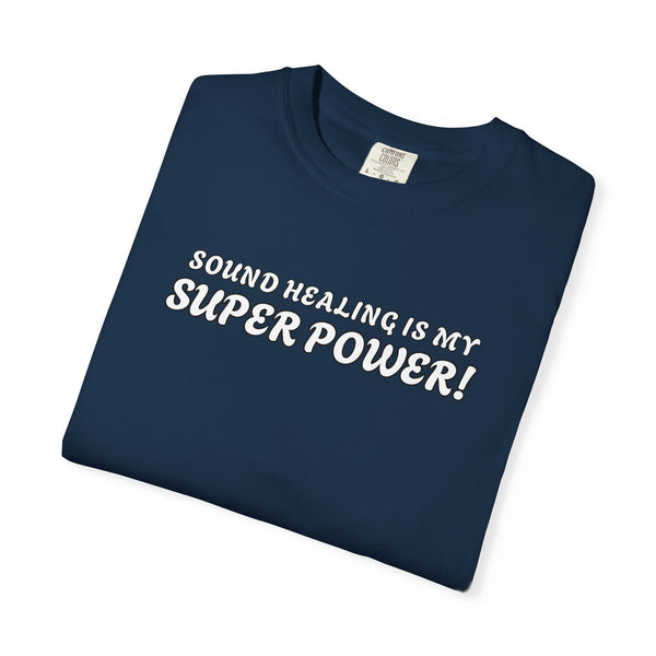 SOUND HEALING IS MY SUPER POWER Tees